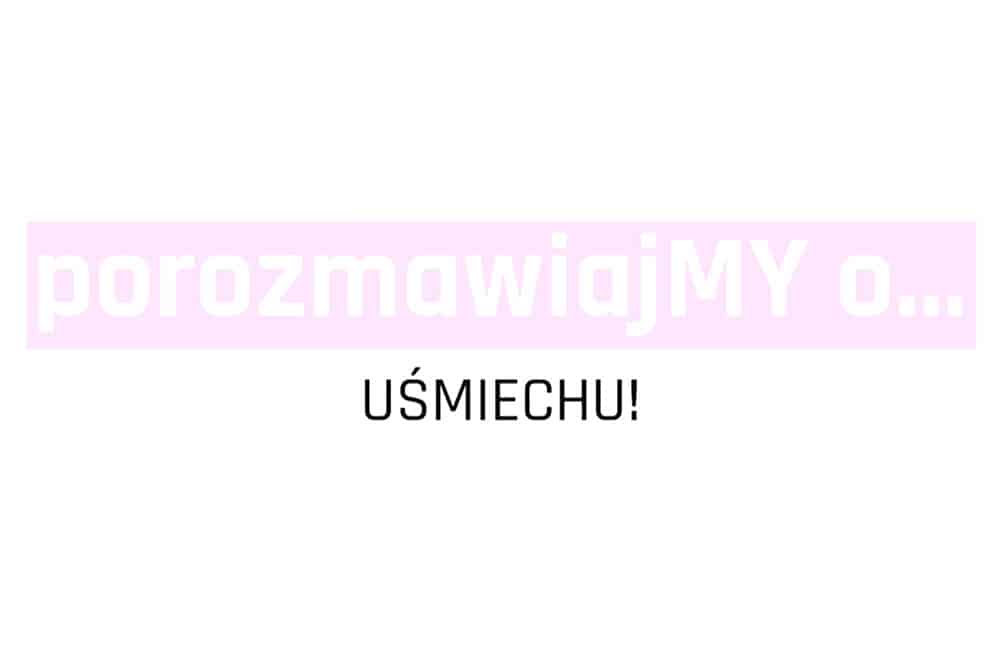 porozmawiajmy o uśmiechu