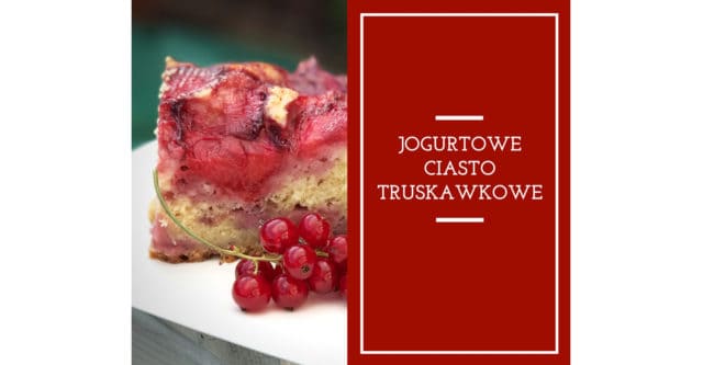 ciasto z truskawkami