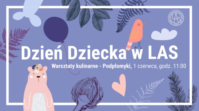 Dzień Dziecka w LAS - warsztaty kulinarne + animacje