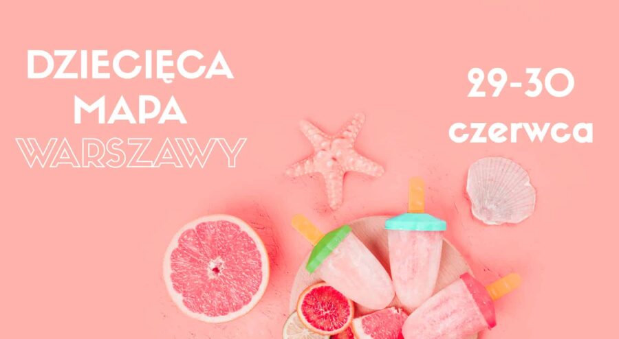 Dziecięca Mapa Warszawy - weekendowa zajawka 29-30 czerwca