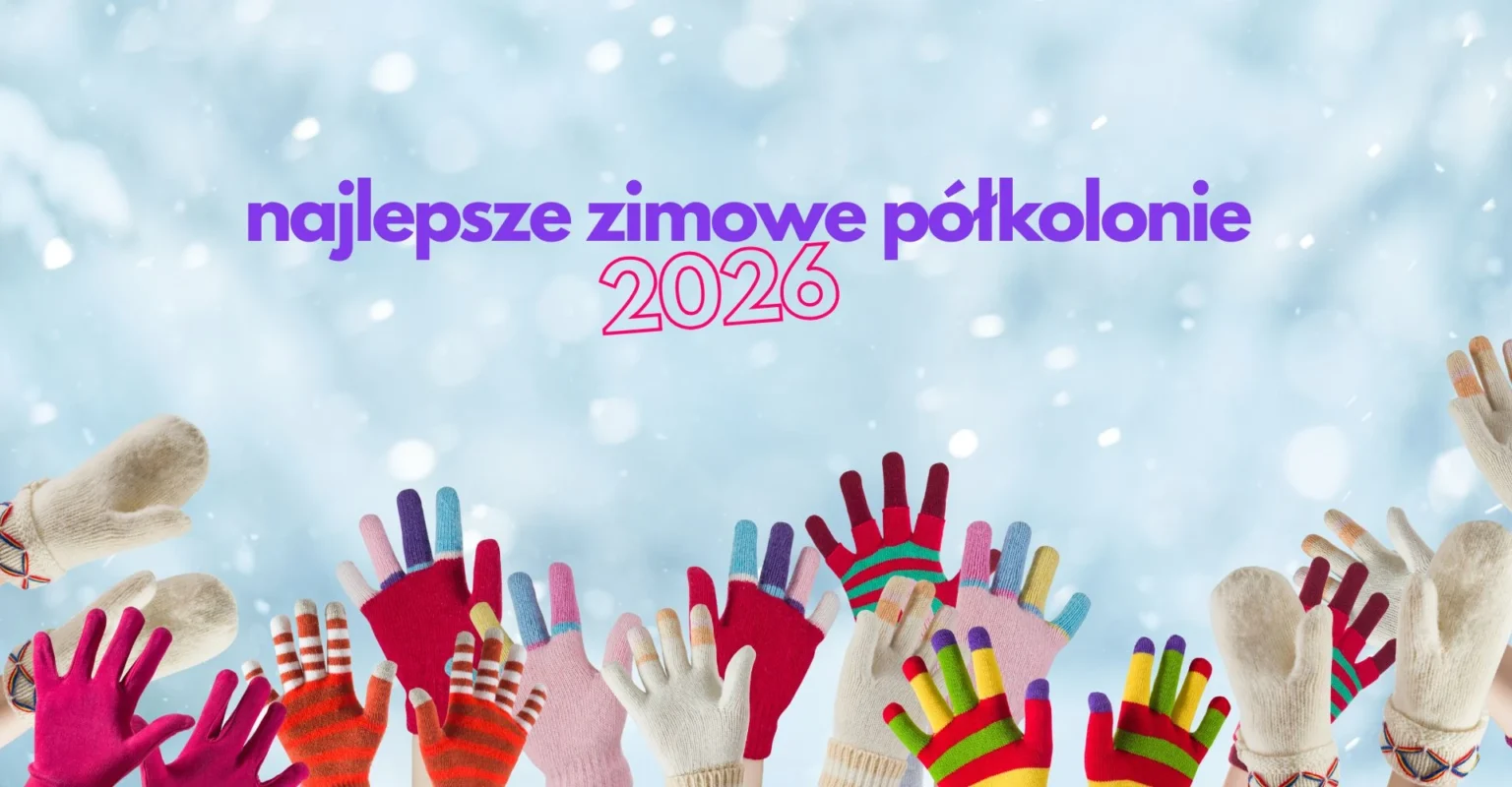 Najlepsze półkolonie zimowe 2026