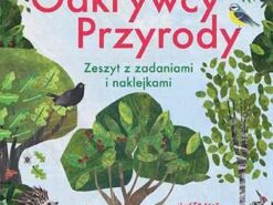 Odkrywcy przyrody. Zeszyt z zadaniami i naklejkami