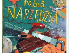 Opowiem ci, mamo, co robią narzędzia