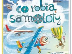 Opowiem ci, mamo, co robią samoloty