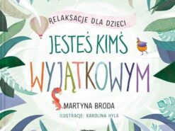 Jesteś kimś wyjątkowym. Relaksacje dla dzieci.