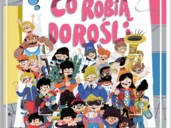 Opowiem ci, mamo, co robią dorośli