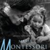 Maria Montessori. Historia aktualna.