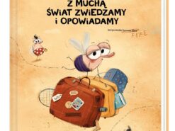 Z muchą świat zwiedzamy i opowiadamy