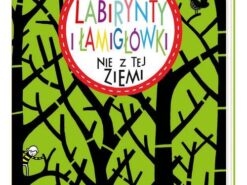 Labirynty i łamigłówki nie z tej ziemi