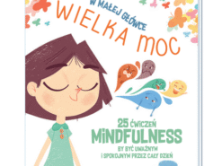 W małej główce wielka moc - ćwiczenia mindfulness