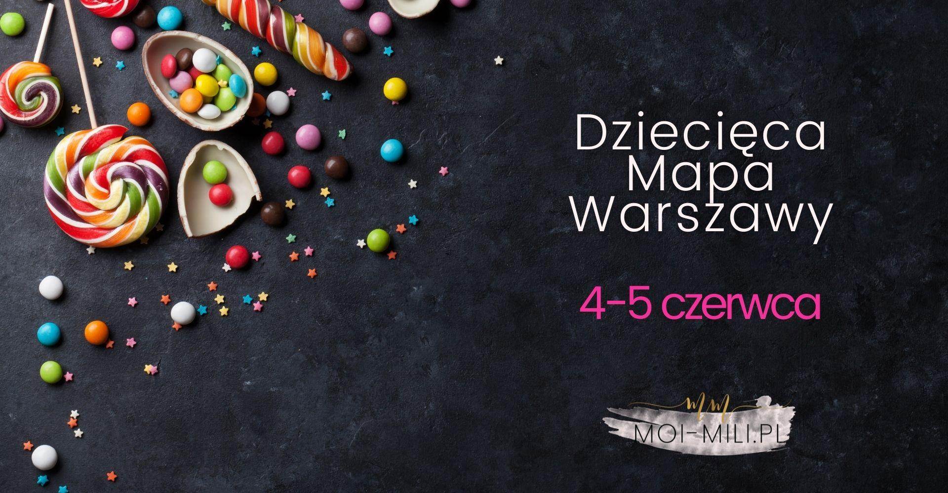Weekendowa Zajawka, czyli co robić z dzieckiem w Warszawie 4-5 czerwca