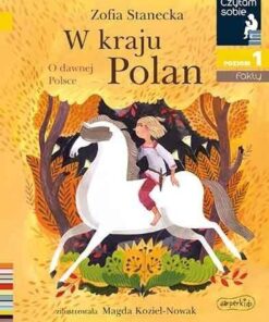 Czytam sobie - W kraju Polan. O dawnej Polsce