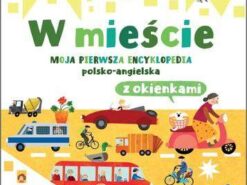 W mieście. Moja pierwsza encyklopedia PL - ANG