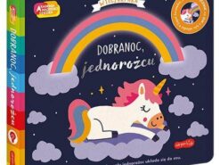 Dobranoc, jednorożcu. Akademia mądrego dziecka