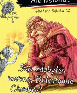 Ale historia… Jak zdobyłeś koronę, Bolesławie Chrobry