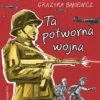 Ale historia… Ta potworna wojna
