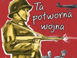 Ale historia… Ta potworna wojna