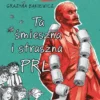 Ale historia… Ta śmieszna i straszna PRL