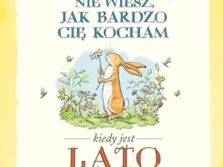 Nawet nie wiesz, jak bardzo cię kocham kiedy jest lato