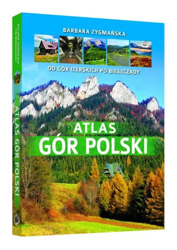 Atlas gór Polski. Od Gór Izerskich po Bieszczady