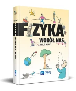 Fizyka wokół nas - PWN Wydawnictwo Naukowe