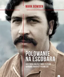 Polowanie na Escobara - Mark Bowden