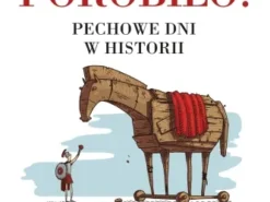 Się porobiło! Pechowe dni w historii - Michael Farquhar