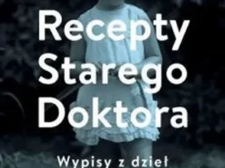 Recepty Starego Doktora - wypisy z dzieł Janusza Korczaka
