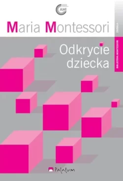 Maria Montessori - Odkrycie dziecka - Wydawnictwo Palatum
