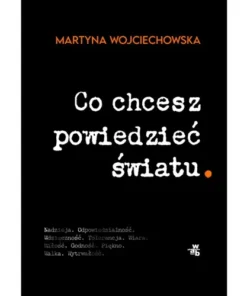 Martyna Wojciechowska - Co chcesz powiedzieć światu