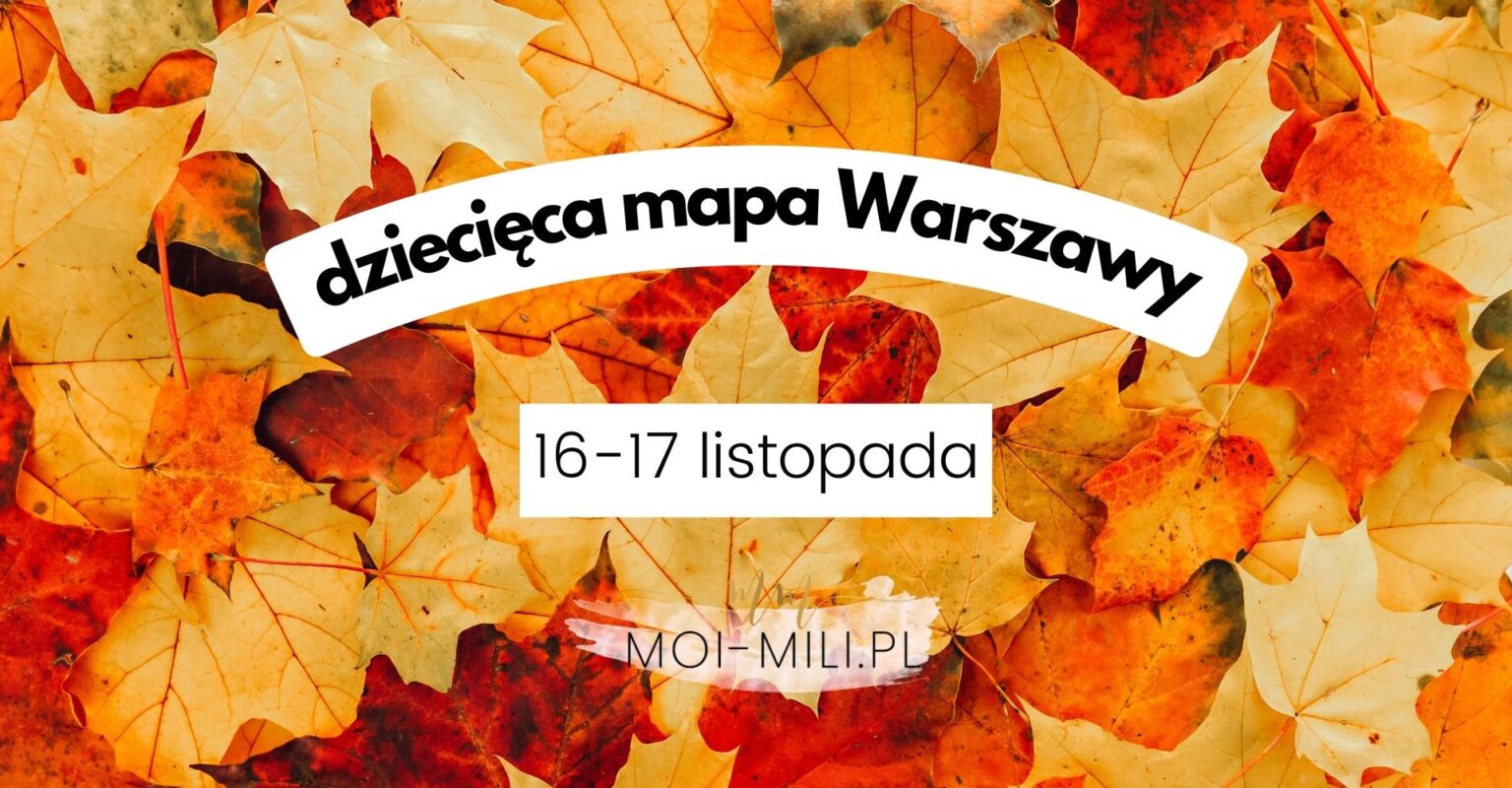 Weekendowa Zajawka, czyli co robić z dzieckiem w Warszawie 16-17 listopada