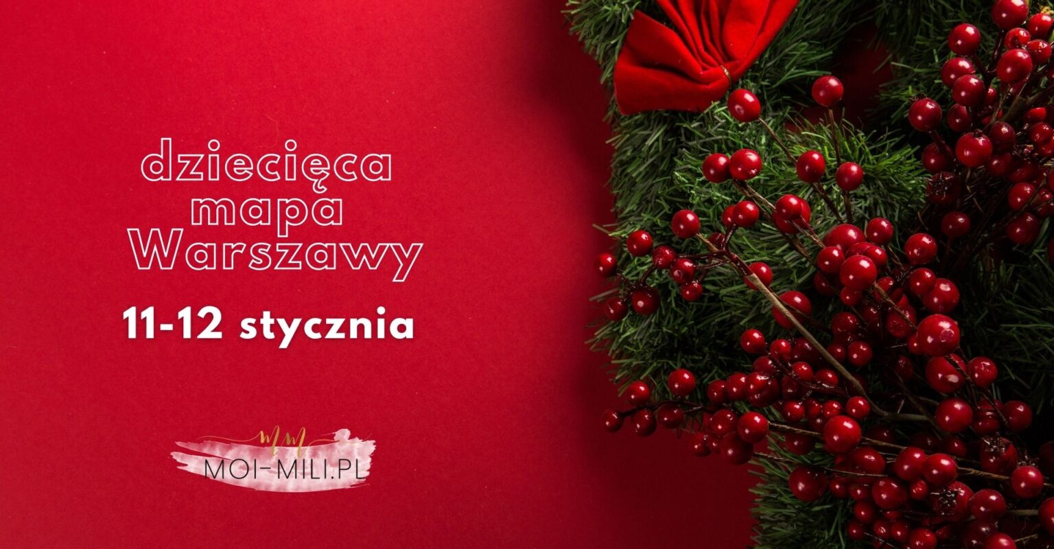 Weekendowa Zajawka, czyli co robić z dzieckiem w Warszawie 11-12 stycznia