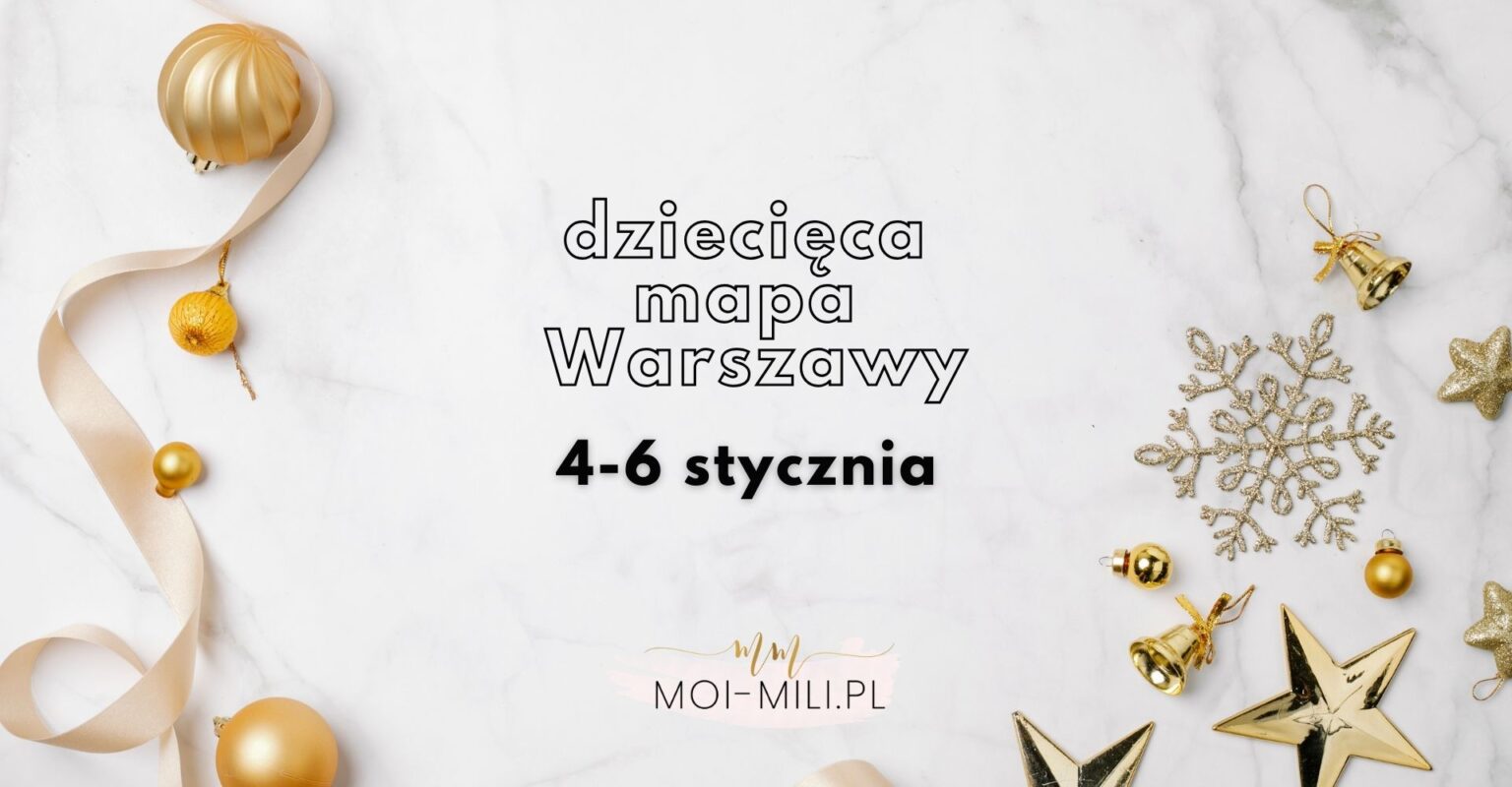 Weekendowa Zajawka, czyli co robić z dzieckiem w Warszawie 4-6 stycznia