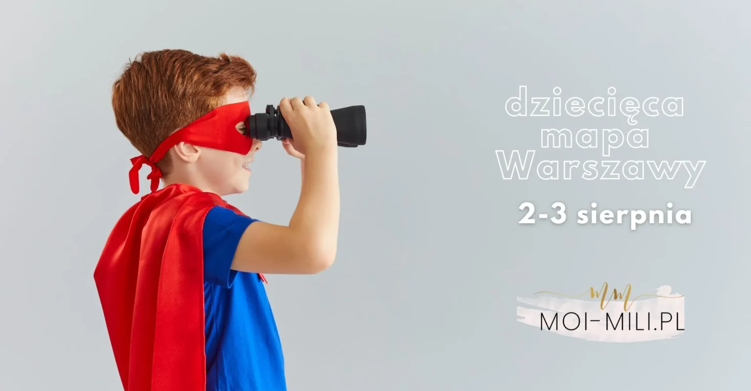 Weekendowa Zajawka, czyli co robić z dzieckiem w Warszawie 2-3 sierpnia